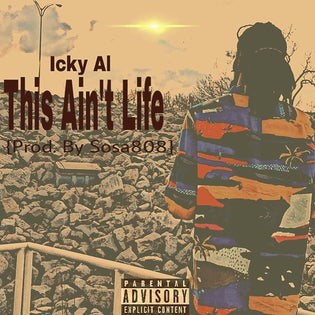  Icky Al - This Ain't Life (Prod. by Sosa 808)