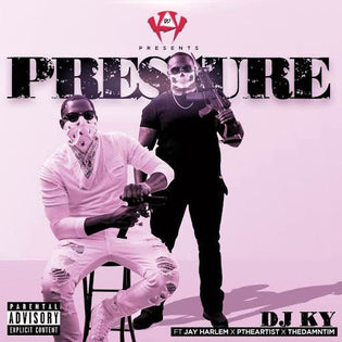  DJ KY ft. Jay Harlem, PTheArtist, & TheDamnTim - Pressure
