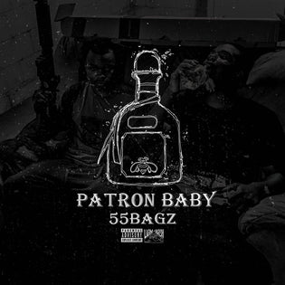  55Bagz - Patron Baby (Prod. by Willygotflame)