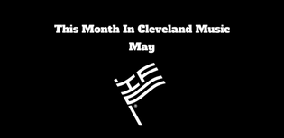  This Month In Cleveland Music (May)