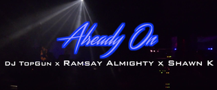  DJ TopGun x Ramsay Almighty x Shawn K - Already On (Video)