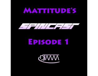  Dj MattyMatt - Mattitude's Spincast Ep. 1