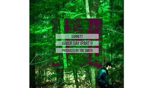  Garrett - Arbor Day (Part 1) (Prod. by Tre Smith)
