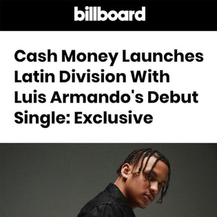  Luis Armando Becomes Cash Money's First Latin Artist