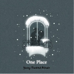  Young Troubled Minds - One Place