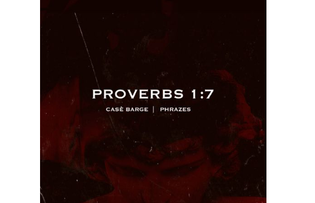  Phrazes ft. Case Barge - Proverbs 1:7