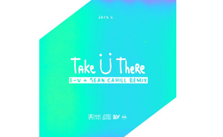  Jack Ü - Take Ü There (E-V & Sean Cahill Remix)