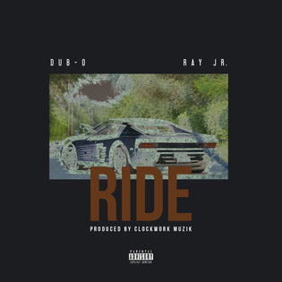  Dubo ft. Ray Jr - Ride (Prod. by Clockwork Muzik)