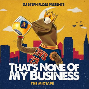  DJ Steph Floss - That's None Of My Business (Mixtape)