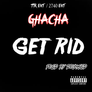  Ghacha - Get Rid (Prod. by DrumGod)