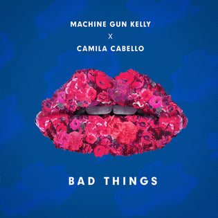  Machine Gun Kelly & Camila Cabello - Bad Things