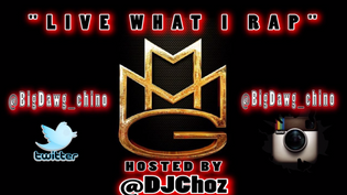  MMG, DJ Choz, Live What I Rap, BigDawg Chino