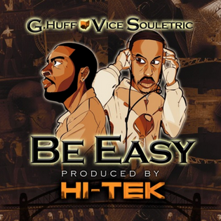  G.Huff Ft. Vice Souletric - Be Easy (Prod. by Hi-Tek)