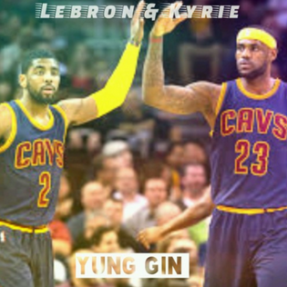  Yung Gin - LeBron and Kyrie