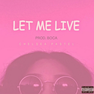  Chelsea Pastel - Let Me Live (Video)