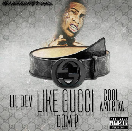 Lil Dev Ft. Stunt & Dom P - Like Gucci – I'm From Cleveland