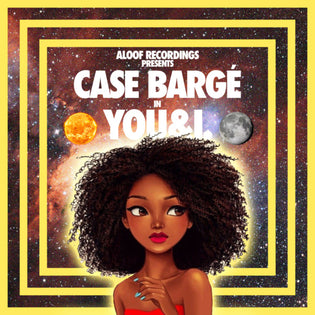  Case Barge ft. Weswill & Janea - You&I (IFC Exclusive)