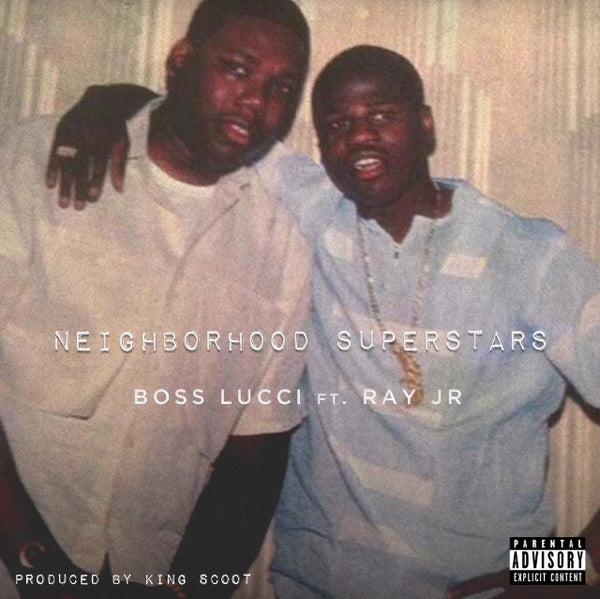 Boss Lucci ft. Ray Jr. - Neighborhood Superstars – I'm From Cleveland