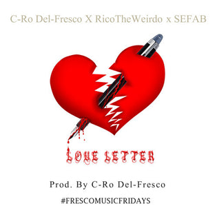  C-Ro Del-Fresco ft. RicoTheWeirdo x SEFAB - Love Letter