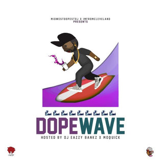  DJ Eazzy Bankz & DJ Mo Quick - Dope Wave (Mixtape)