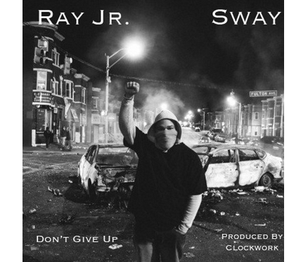 Ray Jr. ft. Sway – Don’t Give Up – I'm From Cleveland