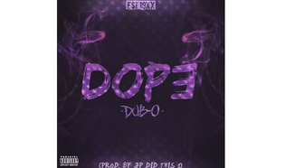  Dub-O – DOPE (Prod. By JP Did This 1)