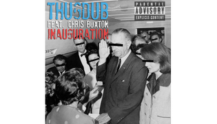  ThugDub ft. Chris Buxton - Inauguration (Prod. by Robert Vandal)