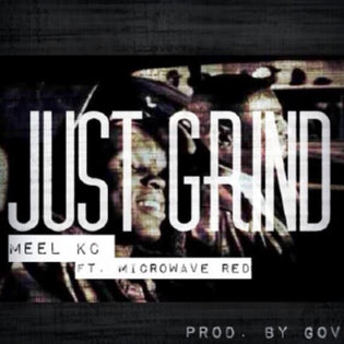  Meel KC ft. Microwave Red - Just Grind (Prod. By Gov White)