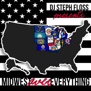  DJ Steph Floss Presents: Midwest Over Everything (Mixtape)