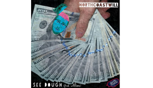  northcoastWill - See Dough (Prod. by willflame)