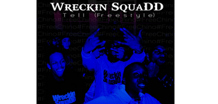  Wreckin Squadd - Tell (Free Chino Freestyle)