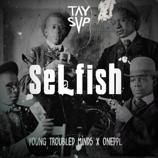  Tay Svpreme ft. Pro (Young Troubled Minds) & ONEPPL - Selfish