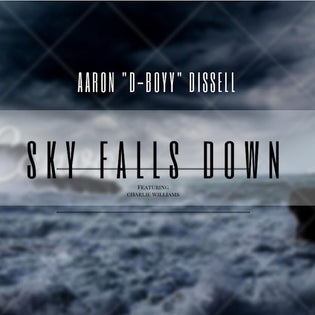  Aaron "D-Boyy" Dissell ft. Charlie Williams - Sky Falls Down