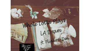  LA Dram - Whole Lotta Plays ft. Plinko & Den