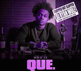  DJ Ryan Wolf Presents: Que - Who Is Que? (Chopped Not Slopped)