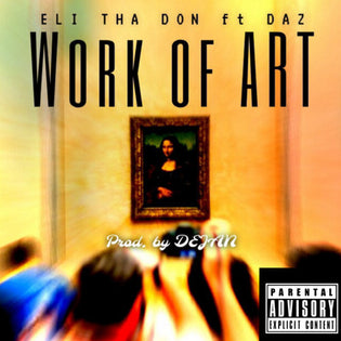  Eli Tha Don ft. Daz - Work Of Art (Prod. By Dejan)