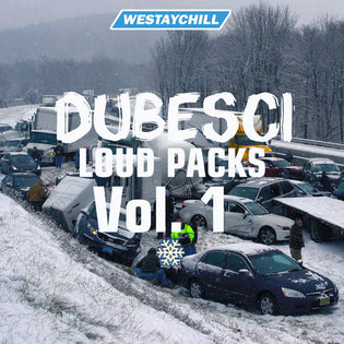  WESTAYCHILL: DubEsCi LOUD Packs Vol. 1