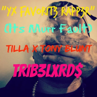  Trib3Lxrd$ - Yo Favorite Rapper (It's Murr Fault)